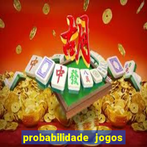 probabilidade jogos de futebol